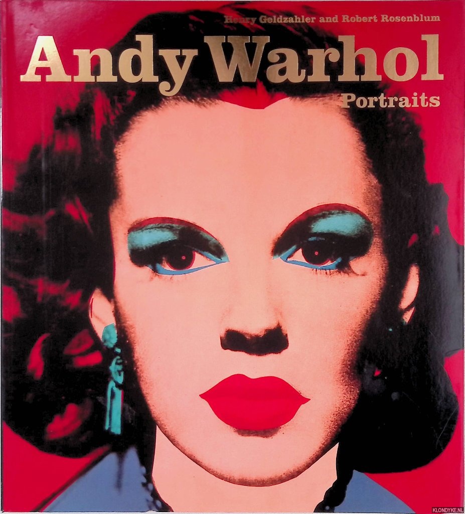 Geldzahler, Henry & Robert Rosenblum - Andy Warhol: Portraits of the Seventies and Eighties