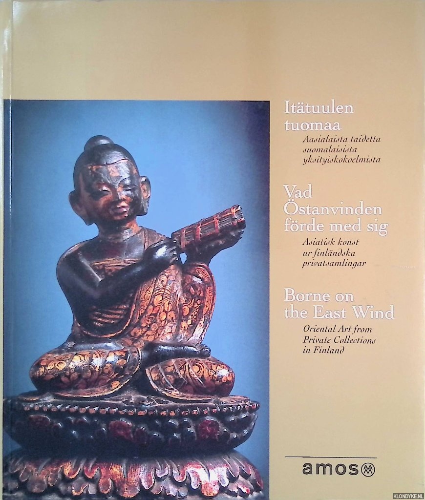 Ehrnrooth, Jacob - Borne on the east wind: Oriental art from private collections in Finland