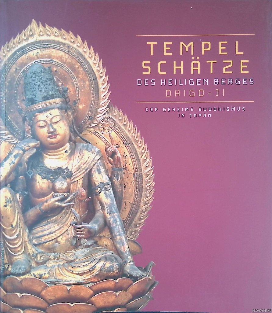 Kreiner, Josef & Tomoe Steineck - Tempelschtze des heiligen Berges Daigo-Ji: der geheime Buddhismus in Japan