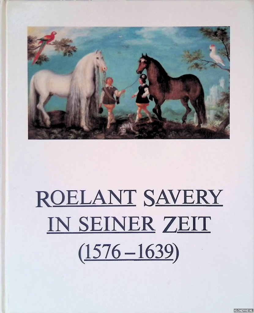 Mai, Ekkehard - Roelant Savery in seiner Zeit (1576-1639)