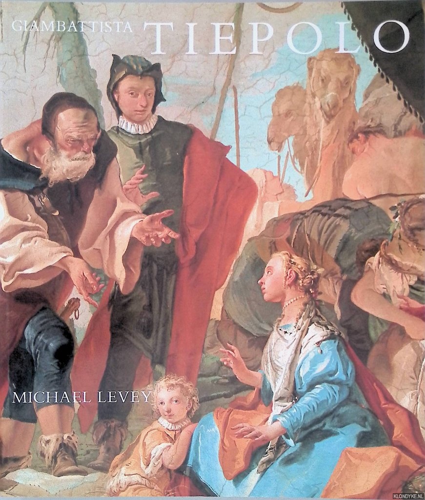 Levey, Michael - Giambattista Tiepolo: His Life and Art