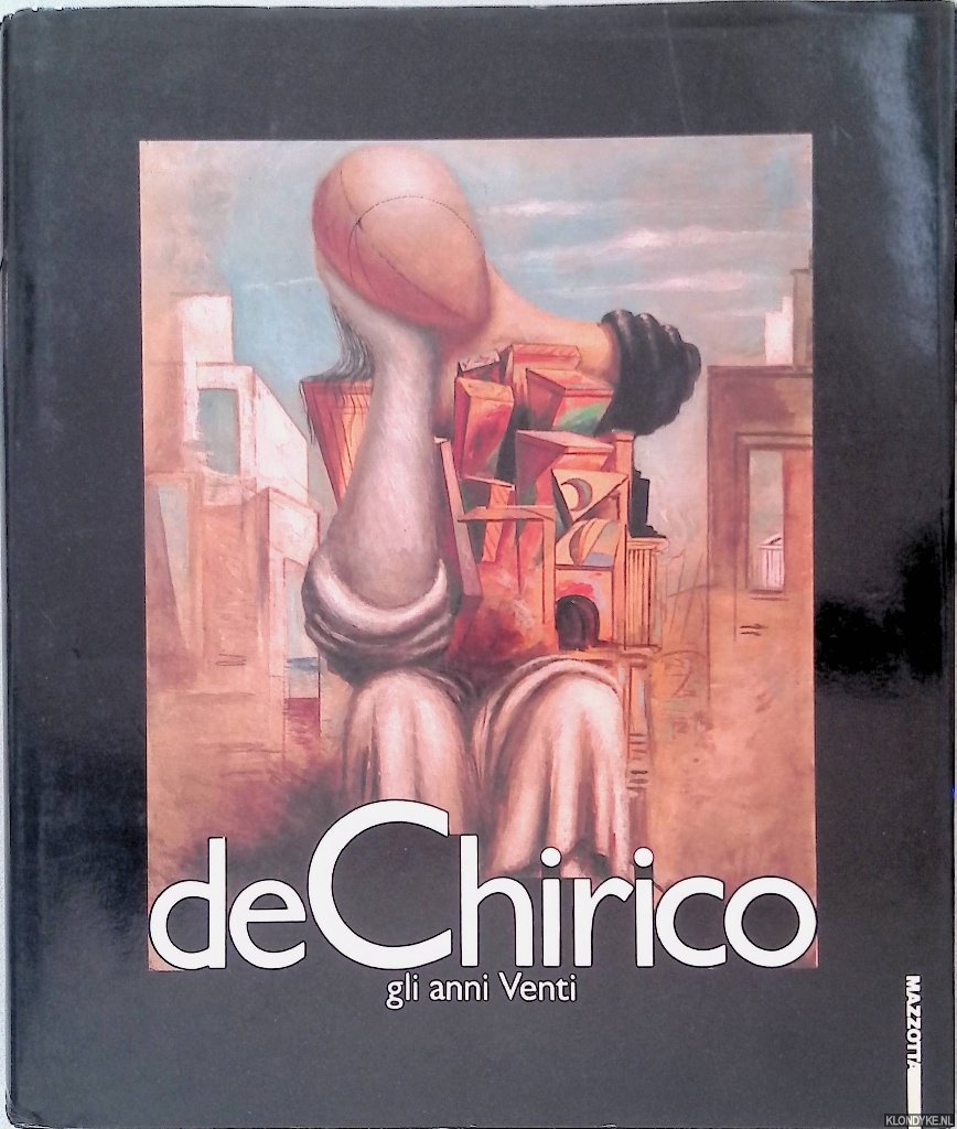 Fagiolo Dell'Arco, Maurizio - deChirico: gli anni Venti