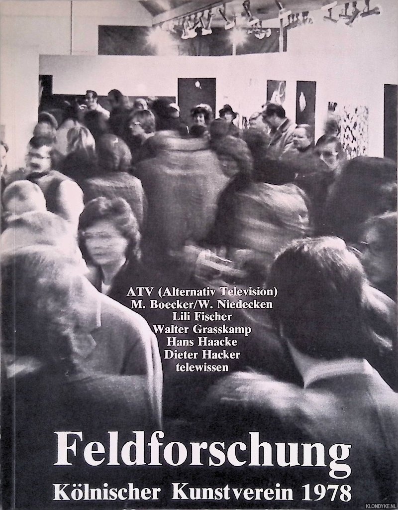 Sauerbier, S.D. - and others - Feldforschung: ATV (Alternativ Television); M. Boecker/W. Niedecken; Lili Fischer; Walter Grasskamp; Hans Haacke; Dieter Hacker Telewissen