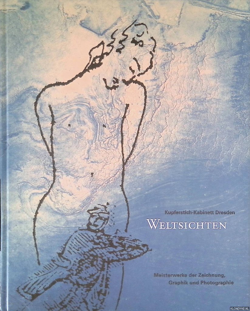 Holler, Wolfgang - Weltsichten: Meisterwerke der Zeichnung, Graphik und Photographie