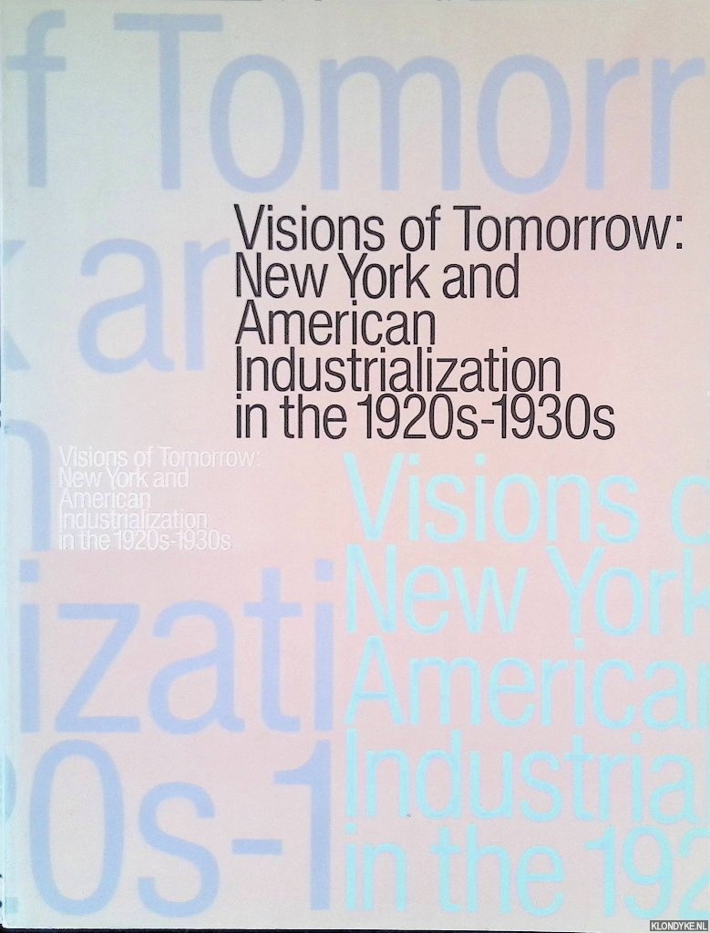 Okano, Eitaro & Toshio Takeyama - and others - Visions of Tomorrow: New York and American Industrialization in the 1920s-1930s