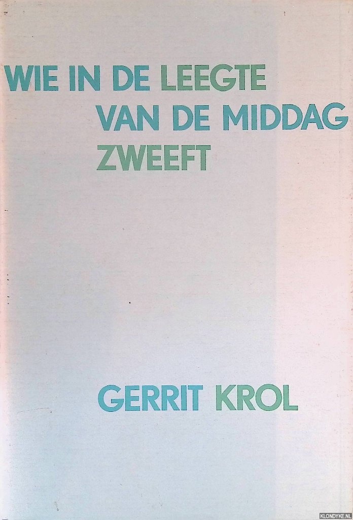 Krol, Gerrit - Wie in de leegte van de middag zweeft