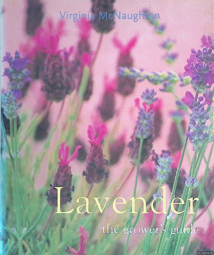 McNaughton, Virginia - Lavender: The Grower's Guide