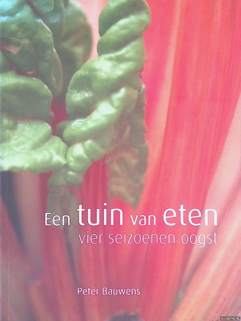 Bauwens, Peter - Een tuin van eten: vier seizoenen oogst