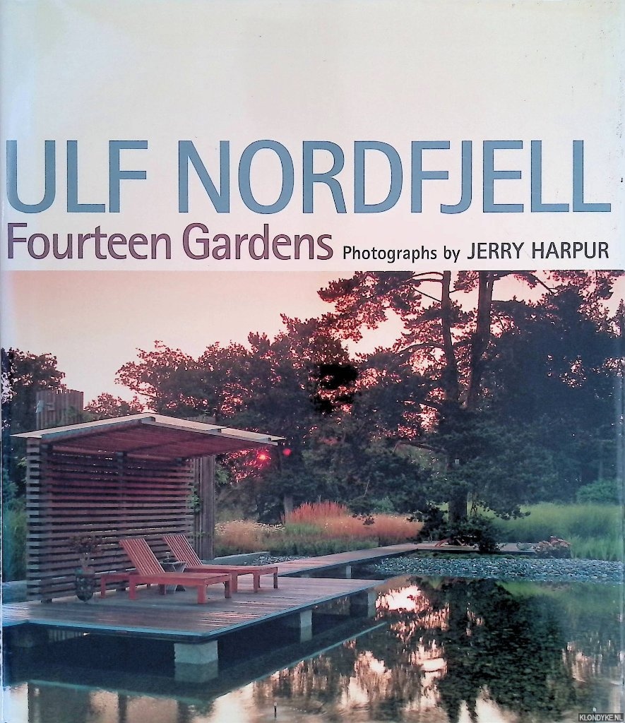 Nordfjell, Ulf & Jerry Harpur (photography) - Ulf Nordfjell: Fourteen Gardens