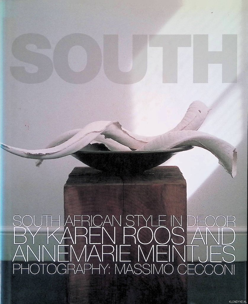 Roos, Karen & Annemarie Meintjes - South: South African style in dcor.