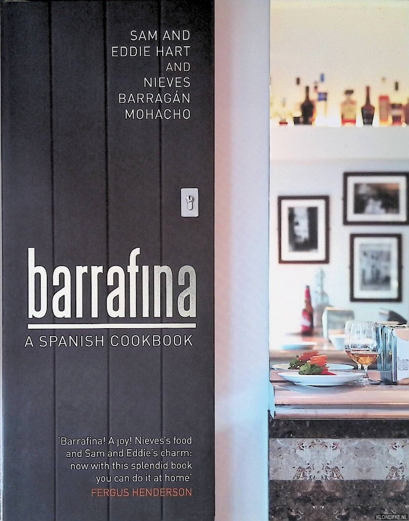Hart, Sam & Eddie Hart & Nieves Barragn Mohacho - Barrafina: A Spanish Cookbook