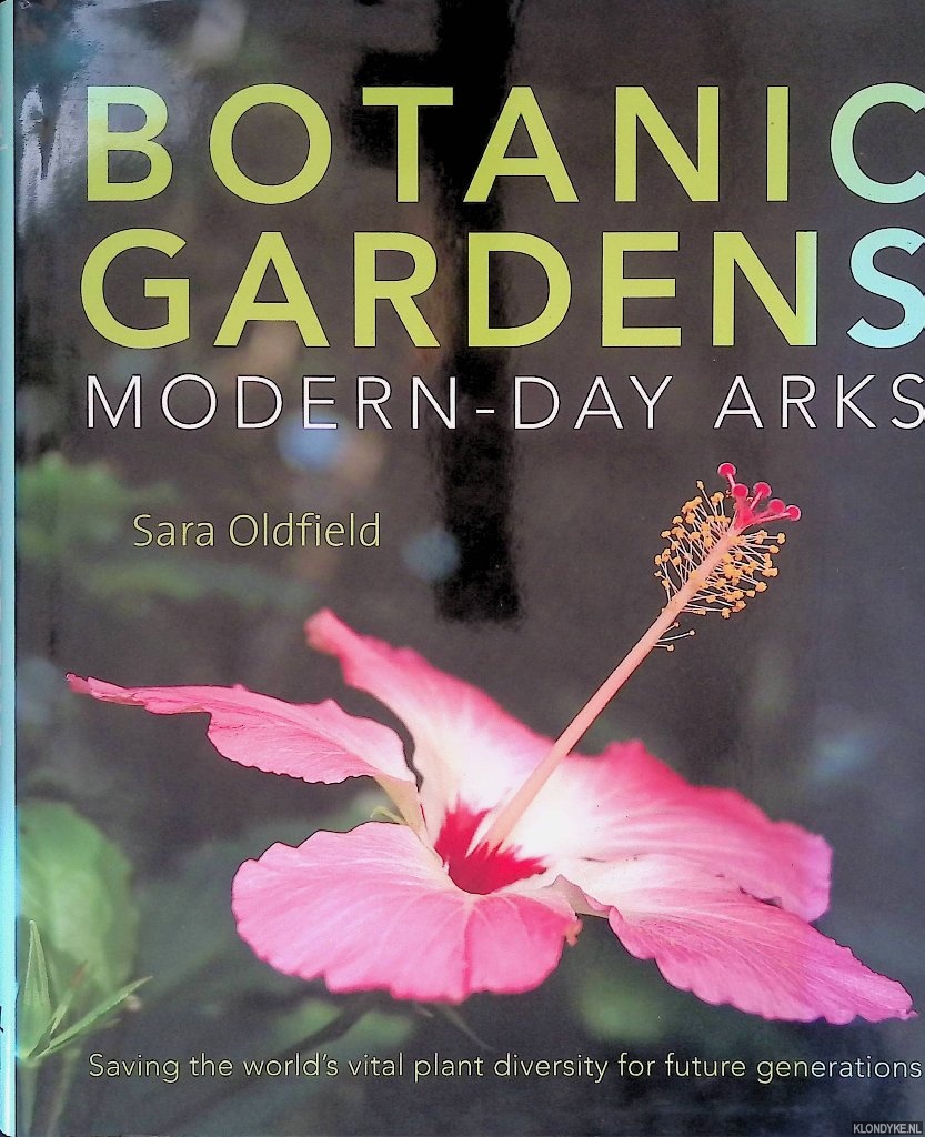 Oldfield, Sara - Botanic Gardens: Modern Day Arks