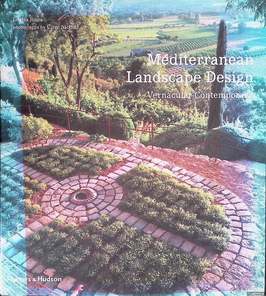 Jones, Louisa - Mediterranean Landscape Design: Vernacular Contemporary