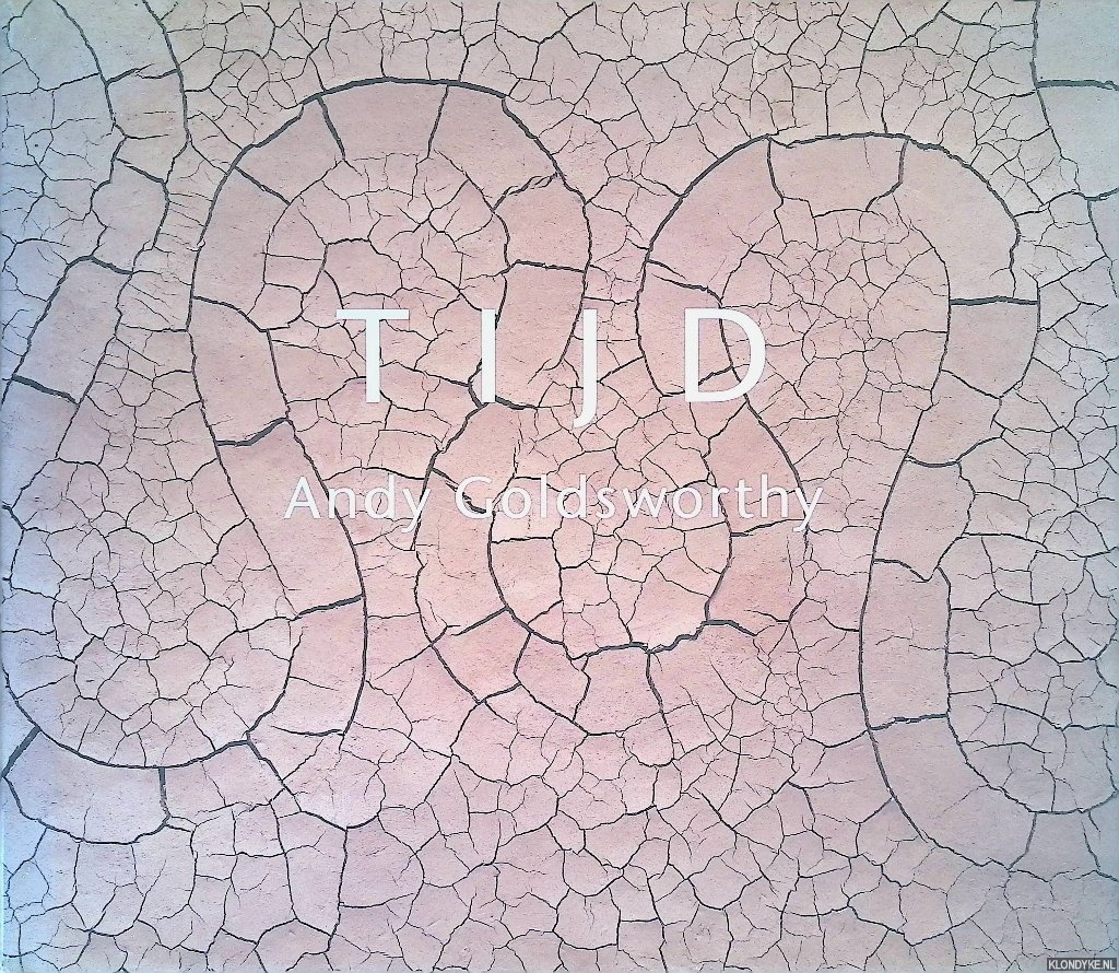 Friedman, Terry (met een chronologie van) - Andy Goldsworthy: tijd