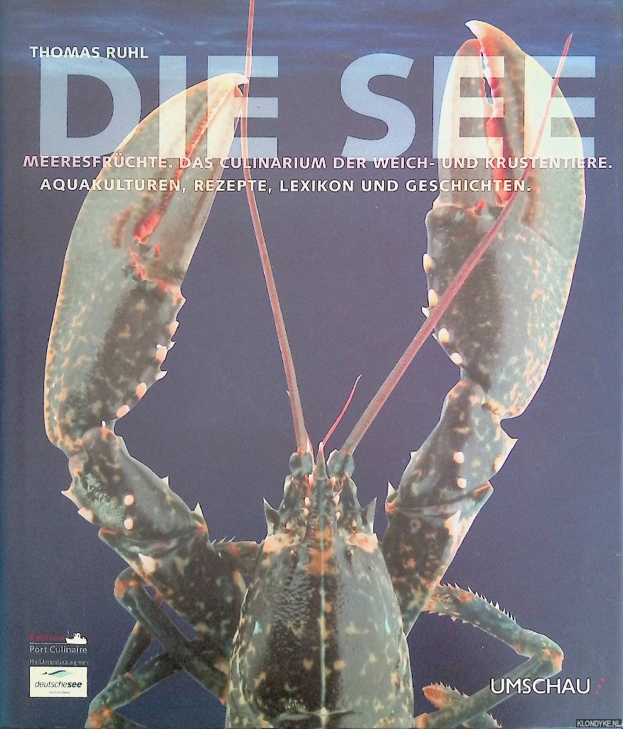 Ruhl, Thomas - Die See: Das Culinarium der Weich- und Krustentiere