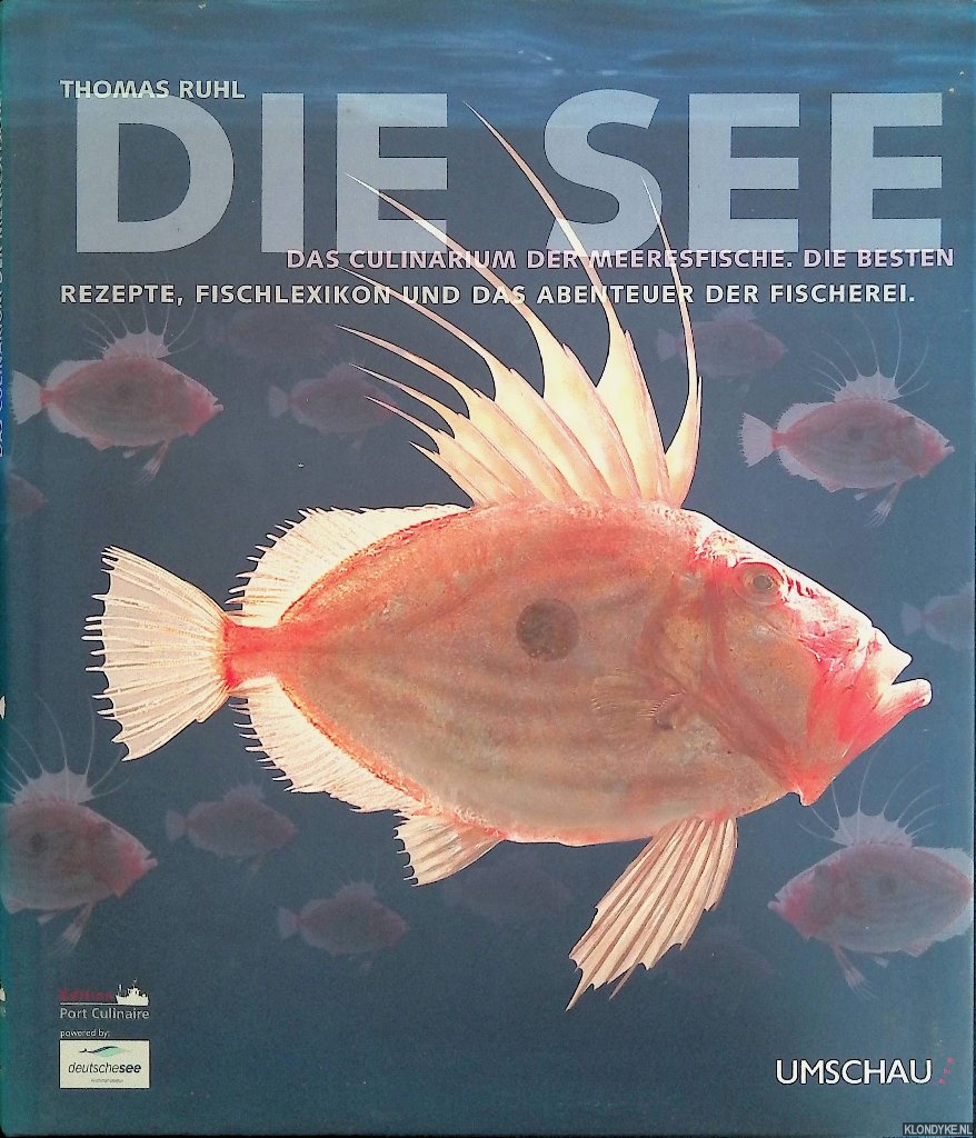Ruhl, Thomas - Die SeeL Das Culinarium der Meeresfische. Die besten Rezepte, Fischlexikon und das Abenteuer der Fischerei