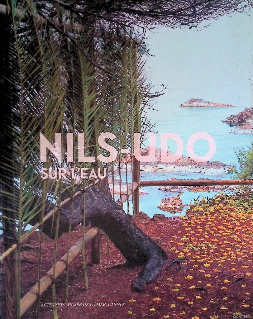 Grande, John K. - and others - Nils-Udo: Sur l'eau