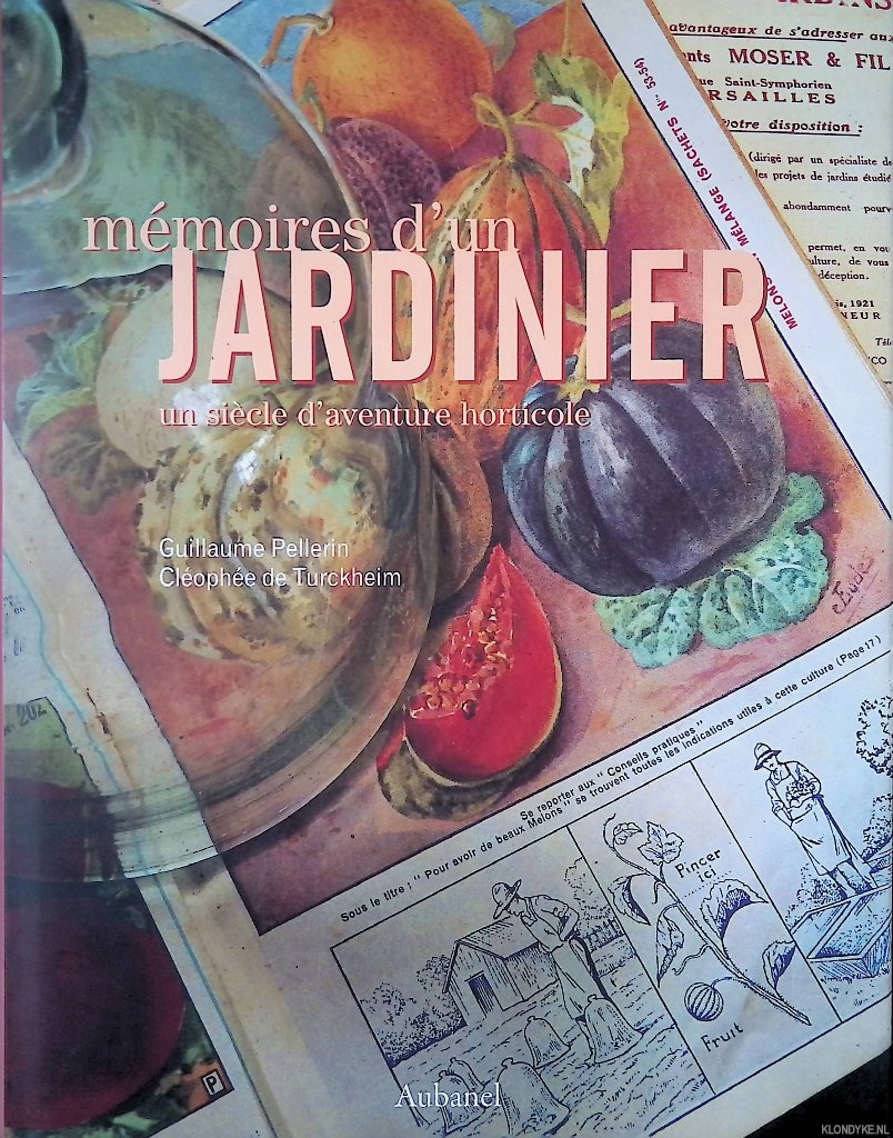 Pellerin, Guillaume & Clophe de Turckheim - Mmoires d'un jardinier: un sicle d'aventure horticole