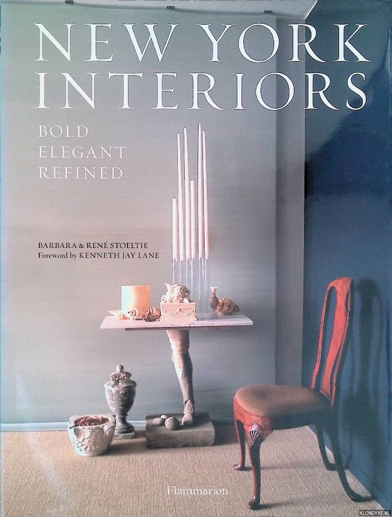 Stoeltie, Barbara & Ren Stoeltie - New York Interiors: Bold, Elegant, Refined