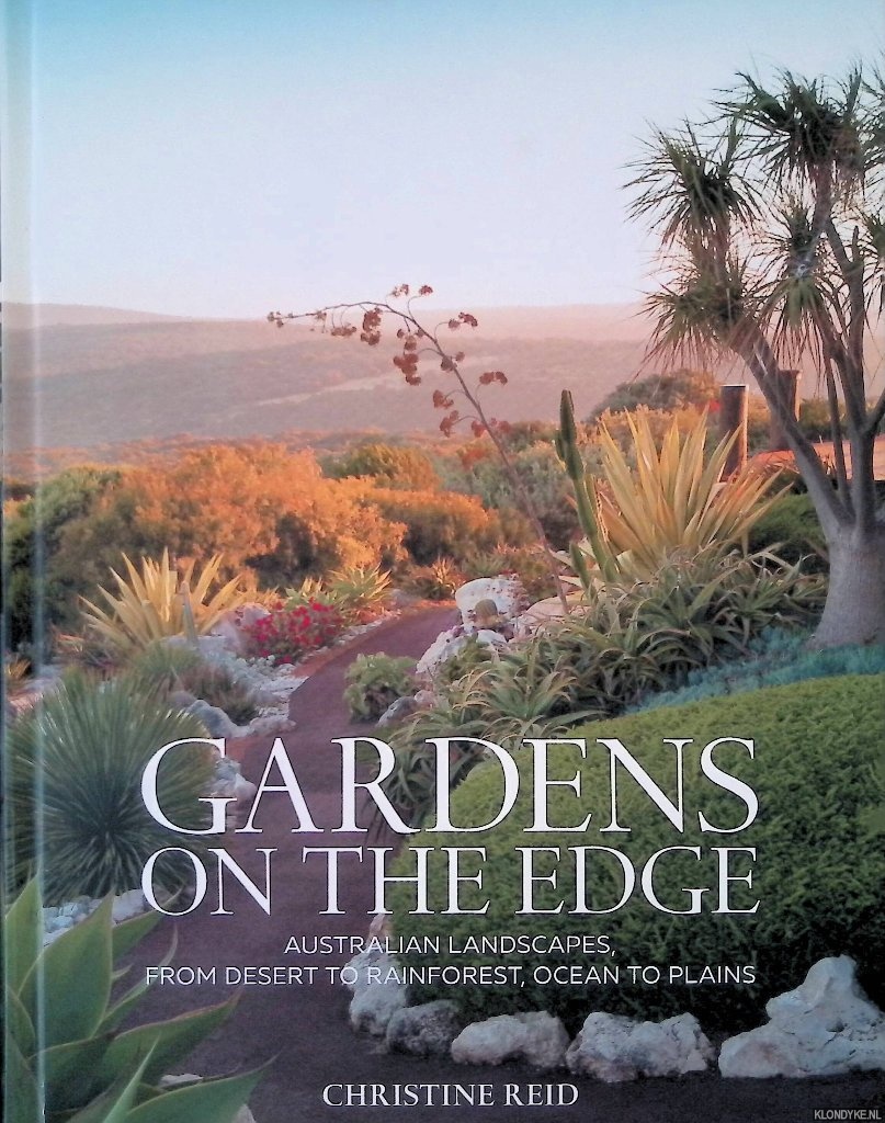 Reid, Christine - Gardens on the Edge: Australian Landscapes, from Desert to Rainforest, Ocean to Plains