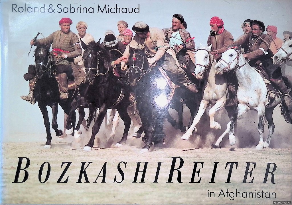Michaud, Roland & Sabrina Michaud - Bozkashi-Reiter in Afghanistan