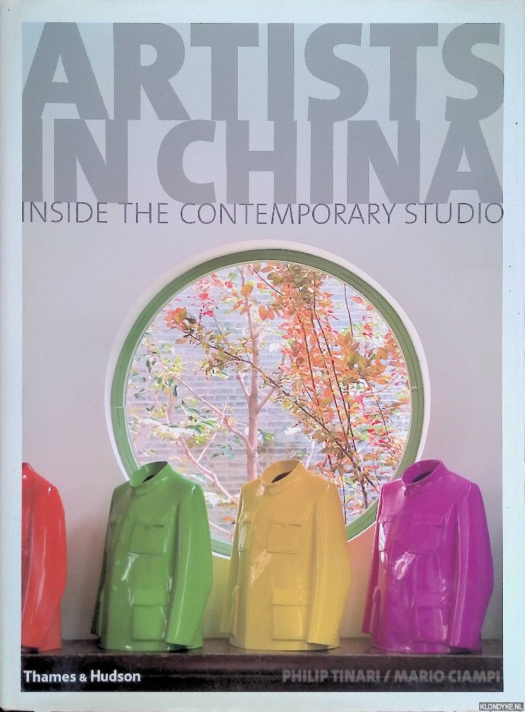 Tinari, Philip & Mario Ciampi - Artists in China: Inside the Contemporary Studio
