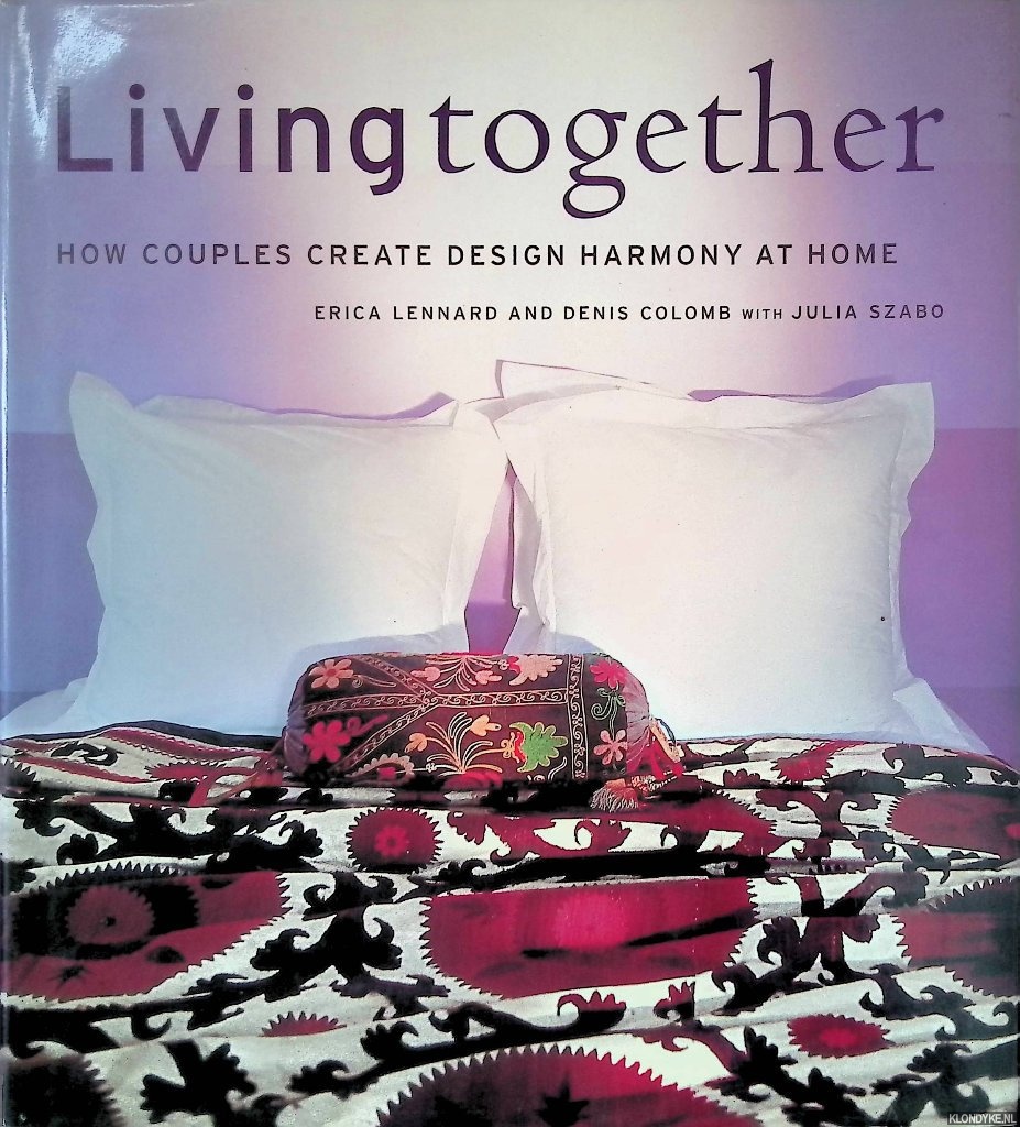 Lennard, Erica & Denis Colomb & Julia Szabo - Living Together: How Couples Create Design Harmony at Home