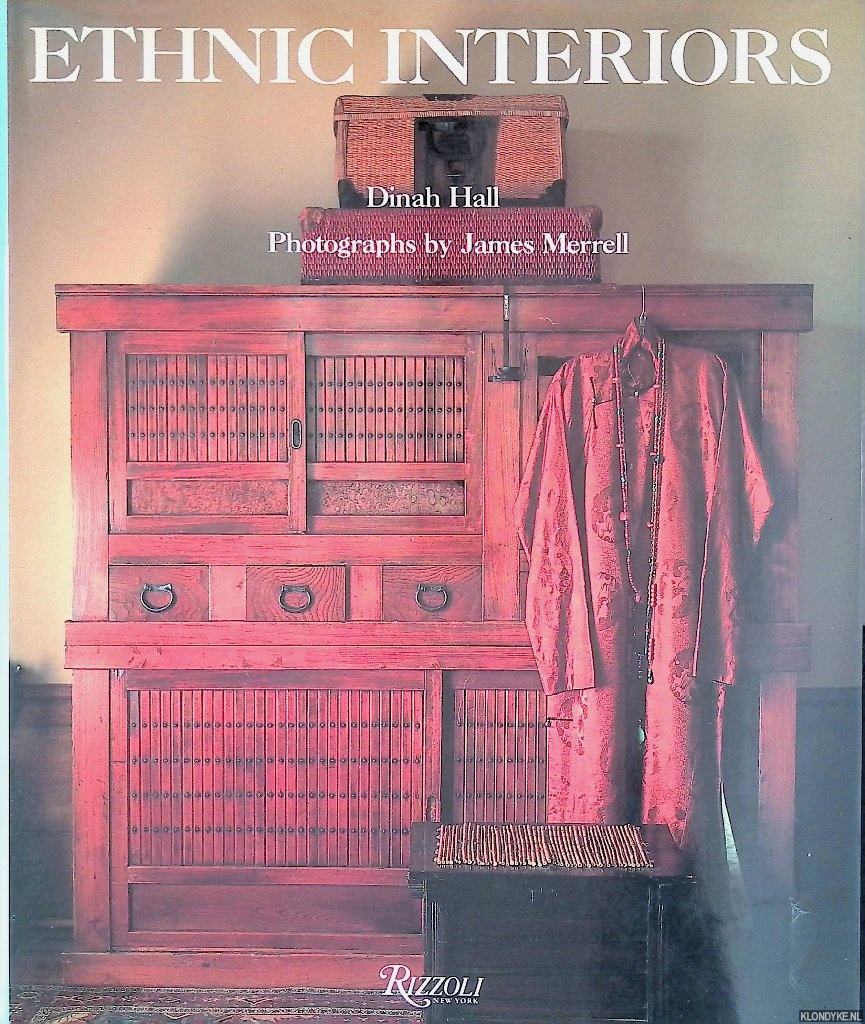 Hall, Dinah & James Merrell (photographs) - Ethnic Interiors: Decorating With Natural Materials