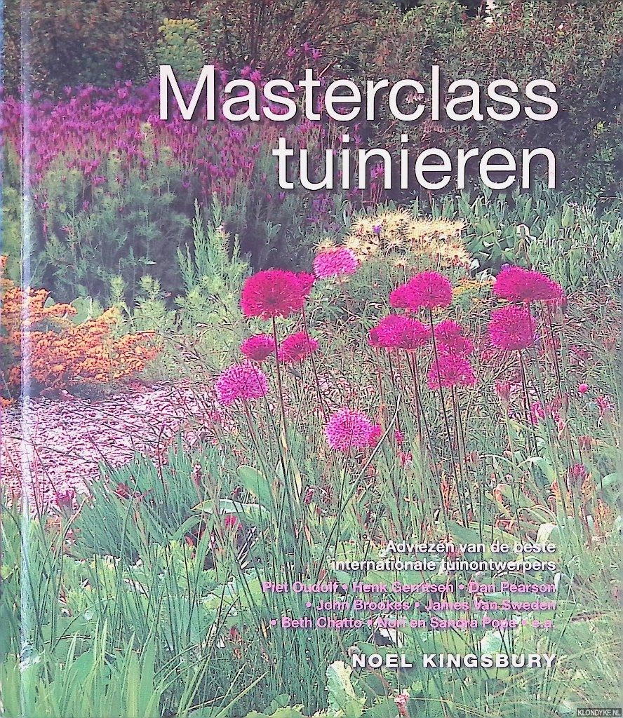 Kingsbury, Noel & Nicola Browne (foto's) - Masterclass tuinieren: adviezen van de beste internationale tuinontwerpers