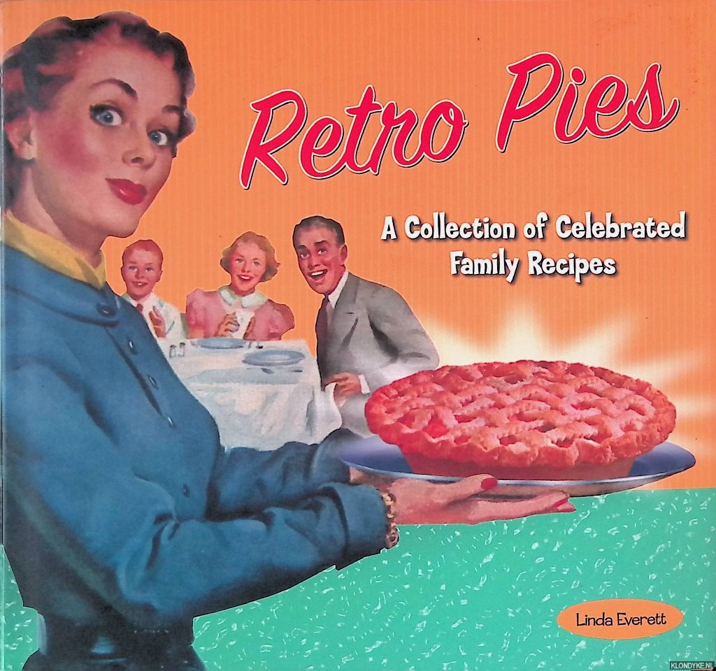 Everett, Linda - Retro Pies: A Collection of Celebrated Family Recipes