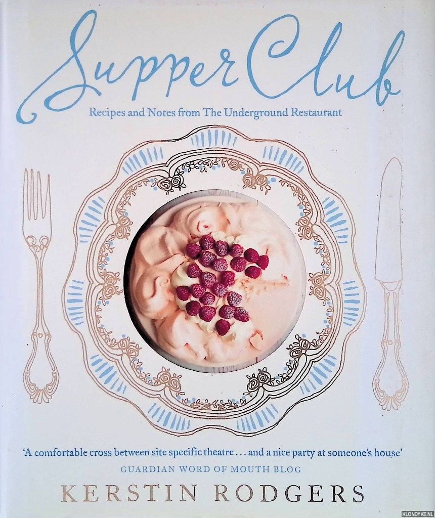 Rodgers, Kerstin - Supper Club: Recipes and notes from the underground restaurant