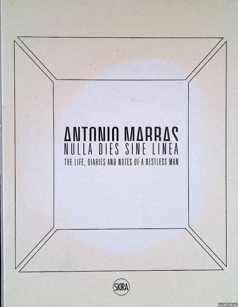 Miglietti, Francesca Alfano - Antonio Marras: Nulla Dies Sine Linea: The Life, Diaries and Notes of a Restless Man