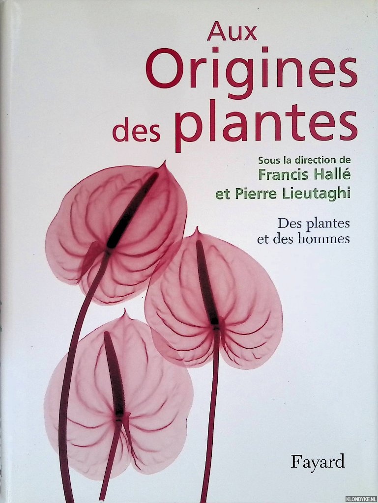 Hall, Francis & Pierre Lieutaghi - Aux Origines des plantes. Tome 2: Des plantes et des hommes