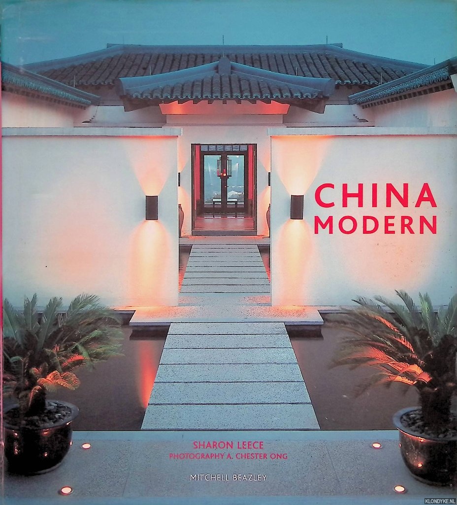 Leece, Sharon & A. Chester Ong (photographs) - China Modern