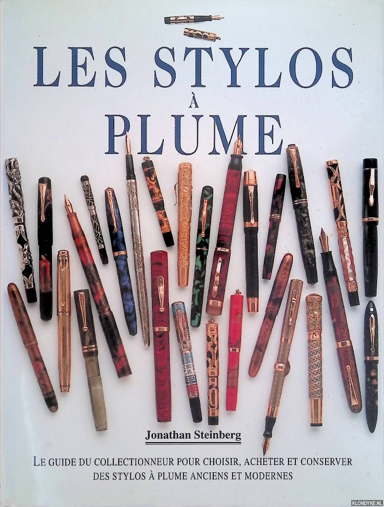 Steinberg, Jonathan - Les stylos  plume: le guide du collectionneur pour choisir, archeter et conserver les stylos  plume anciens et modernes