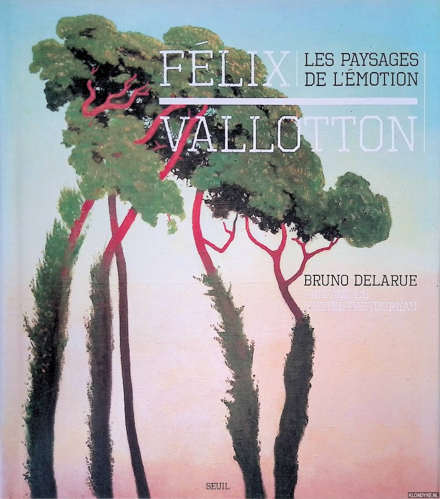 Delarue, Bruno - Flix Vallotton: Les paysages de l'motion