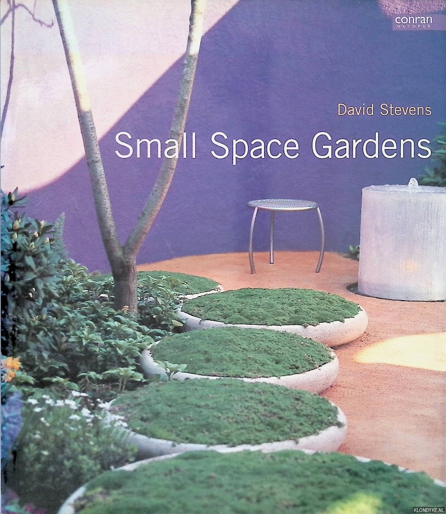Stevens, David - Small Space Gardens