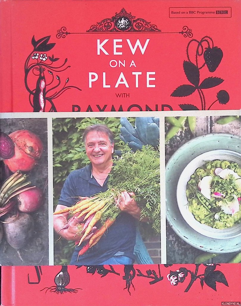 Keating, Sheila - Kew on a Plate with Raymond Blanc: Recipes, Horticulture and Heritage