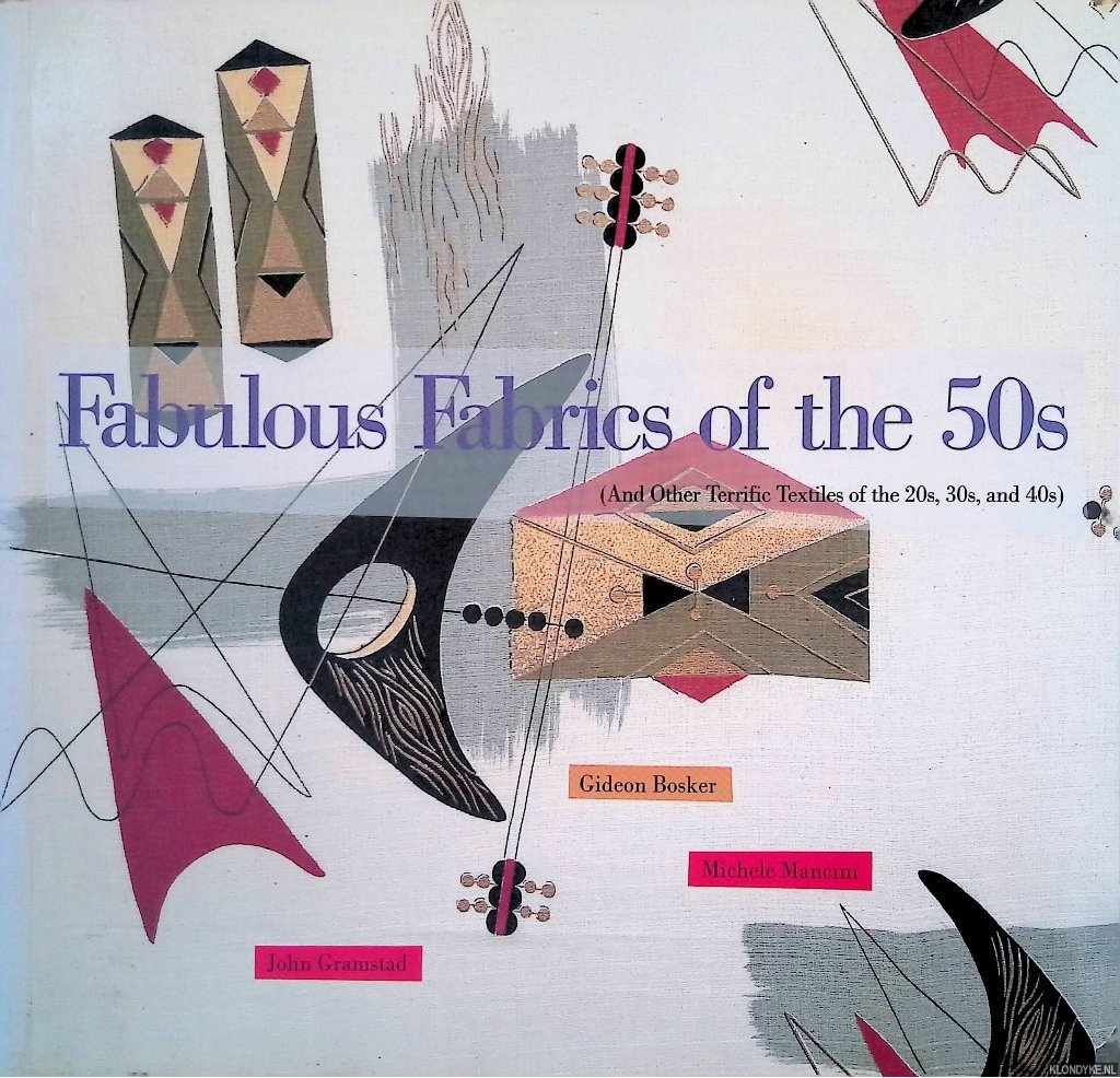 Gideon Bosker, John Gramstad - Fabulous Fabrics of the 50s (And Other Terrific Textiles of the 20s, 30s and 40s)