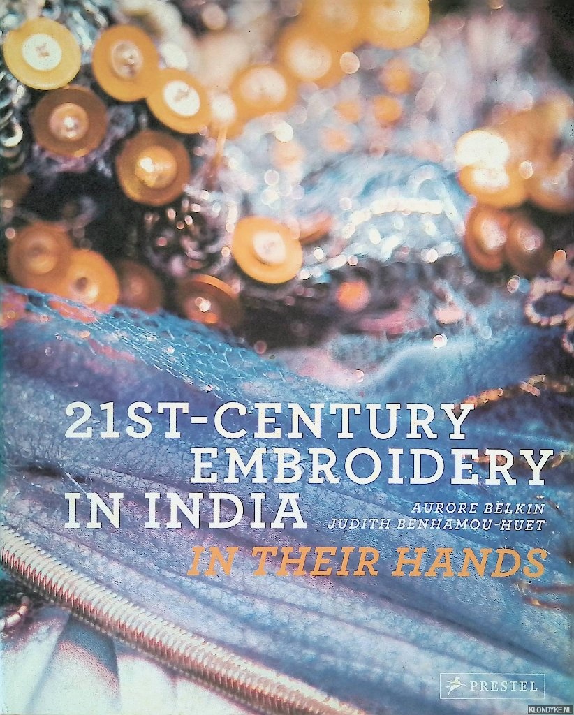 Belkin, Aurore & Judith Benhamou-Huet - 21st-Century Embroidery in India in Their Hands