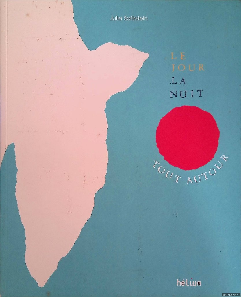 Safirstein, Julie - Le Jour, la nuit, tout autour