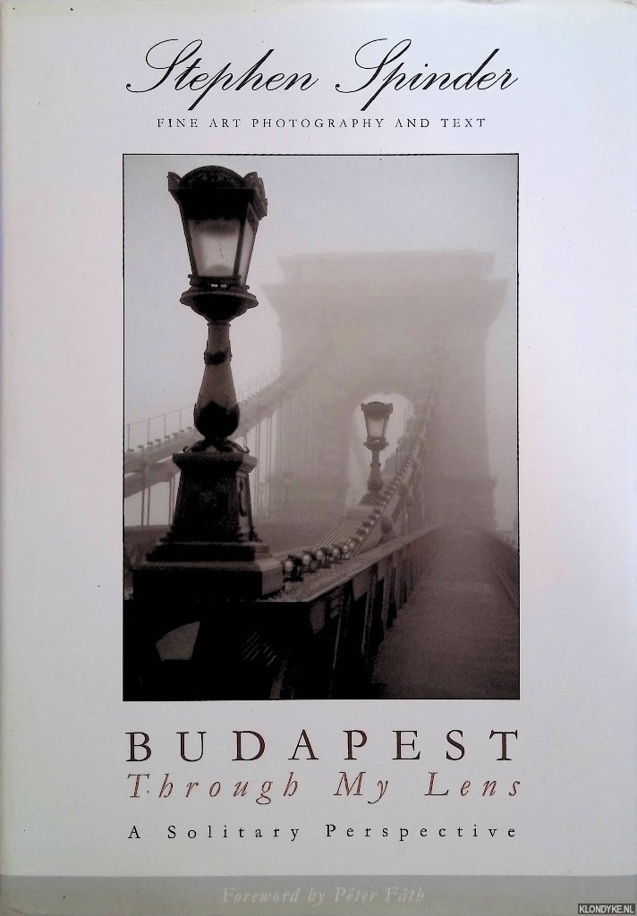 Spinder, Stephen - Budapest Through My Lens: A Solitary Perspective