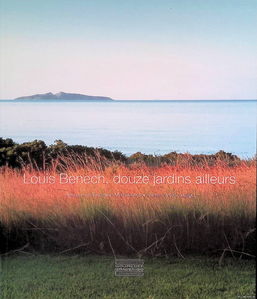 Jansen, ric - Louis Benech, douze jardins ailleurs