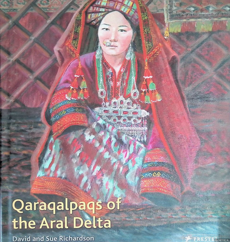 Richardson, David & Sue Richardson - The Qaraqalpaqs of the Aral Delta
