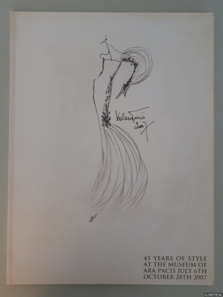 Gerlinger, Anne - and others - Valentino Aroma: 45 Years Of Style At The Museum Of Ara Pacis July 6th October 28th 2007