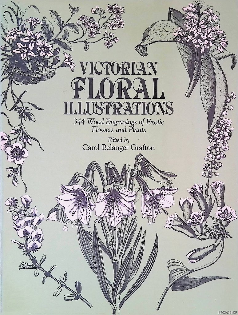 Grafton, Carol Belanger (editor) - Victorian Floral Illustrations: 344 Wood Engravings of Exotic Flowers and Plants