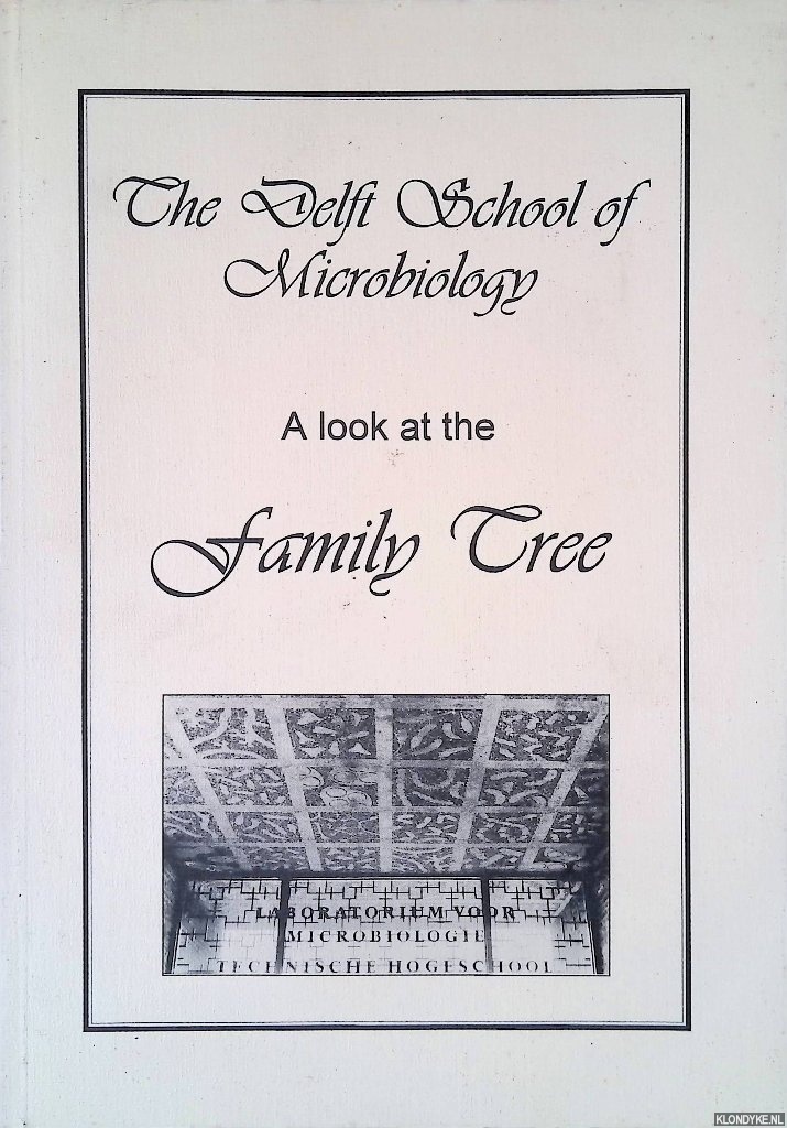 Robertson, Lesley A. (compiler) - The Delft school of microbiology : a look at the family tree