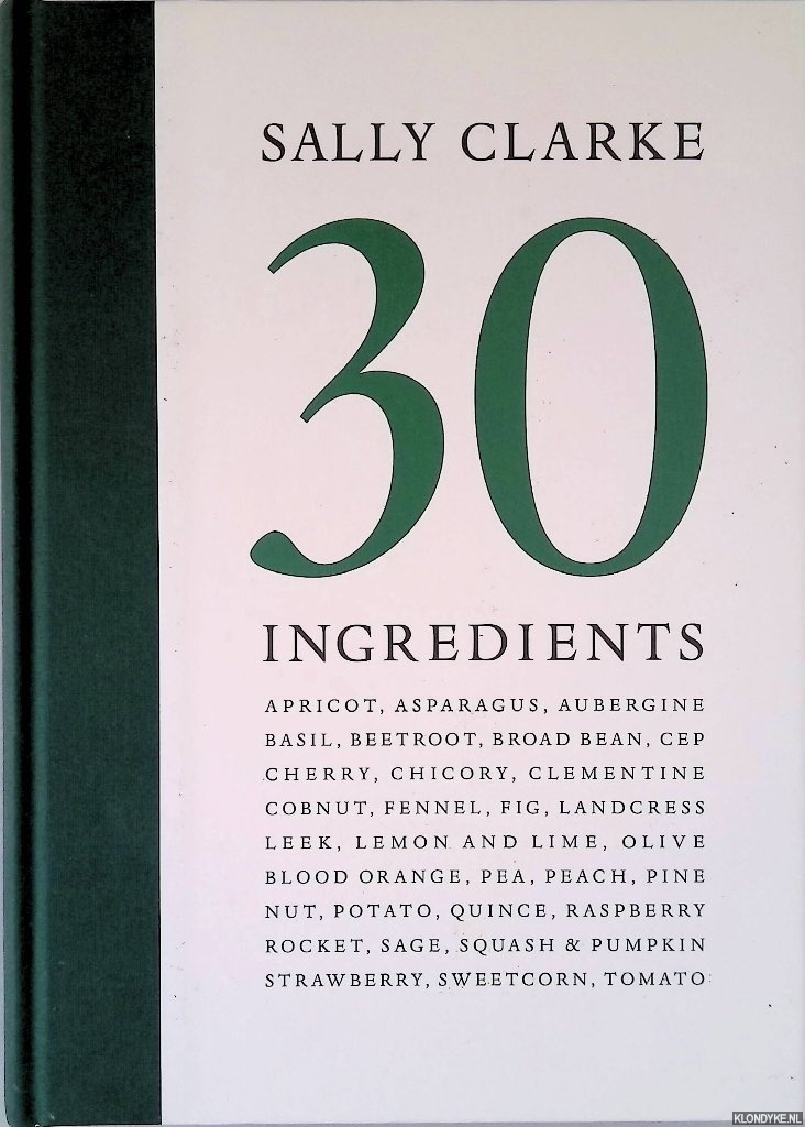 Clarke, Sally - Sally Clarke: 30 Ingredients