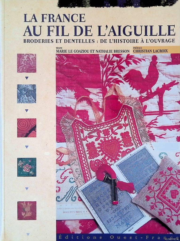 Goaziou, Marie Le & Nathalie Bresson - La France au fil de l'aiguille: Broderies et dentelles : De l'histoire  l'ouvrage