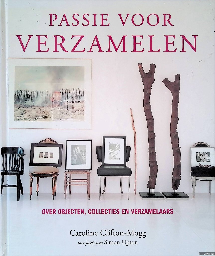 Clifton-Mogg, Caroline - Passie voor verzamelen: over objecten, collecties en verzamelaars